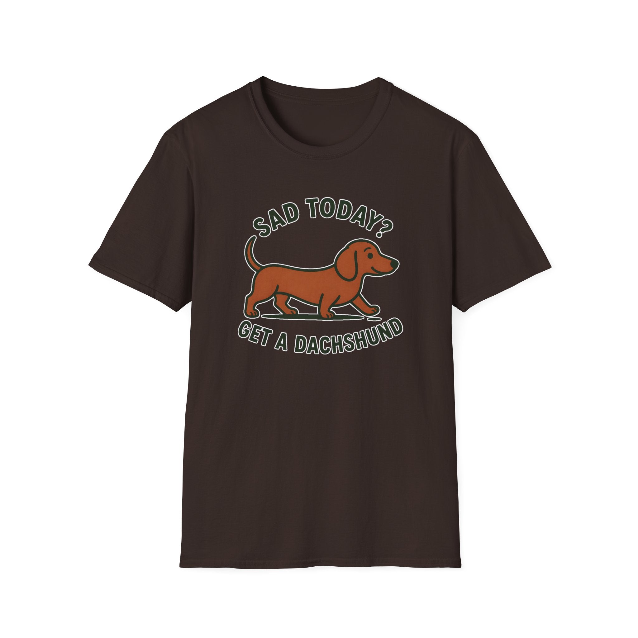 Sad Today? Get A Dachshund T-Shirt