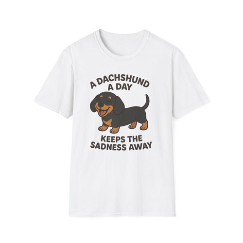 A Dachshund A Day Keeps The Sadness Away T-Shirt