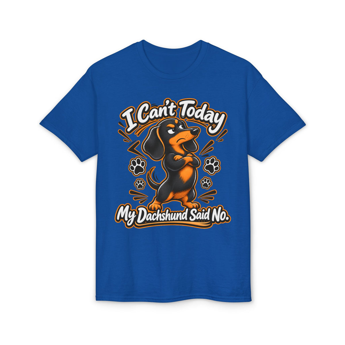 I Can't Today My Dachshund Said No T-Shirt