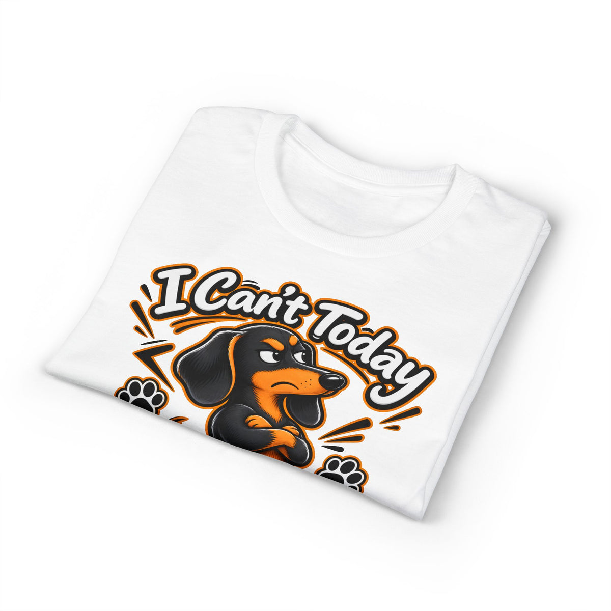 I Can't Today My Dachshund Said No T-Shirt