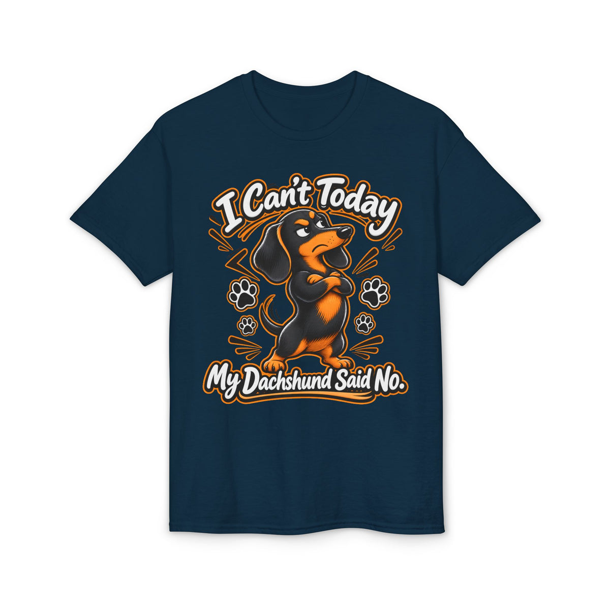 I Can't Today My Dachshund Said No T-Shirt